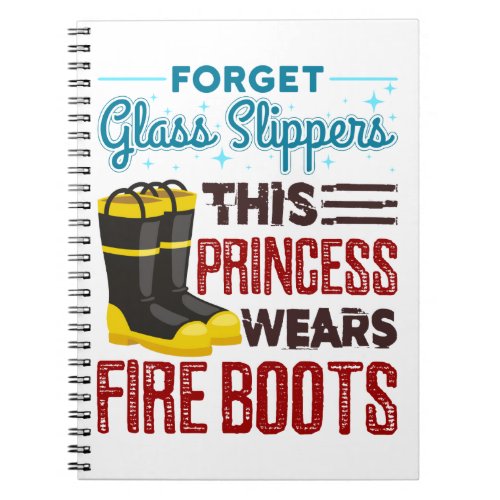 Women Firefighter This Princess Wears Fire Boots Notebook