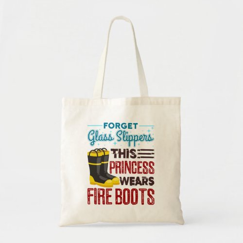 Women Firefighter This Princess Wears Fire Boots Tote Bag