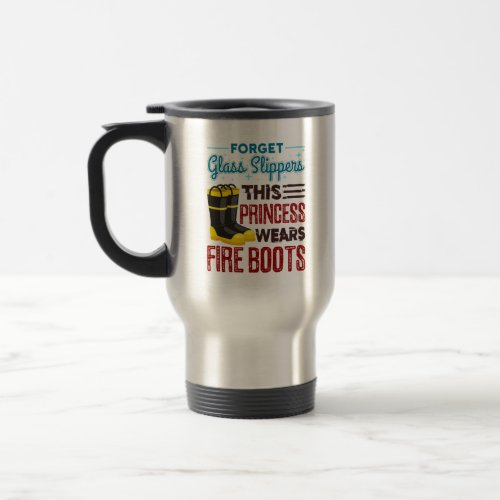 Women Firefighter This Princess Wears Fire Boots Travel Mug