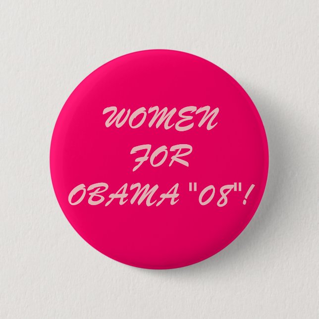 WOMEN FOR OBAMA "08"! BUTTON (Front)