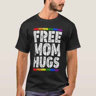 Women Free Mom Hugs Rainbow Proud Mom Lgbt Pride M T-Shirt