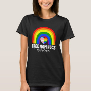 Women Free Mom Hugs Rainbow Proud Mom Lgbt Pride M T-Shirt