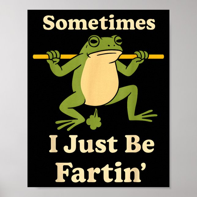 women Frog I Just Fartin Sometimes Poster (Front)