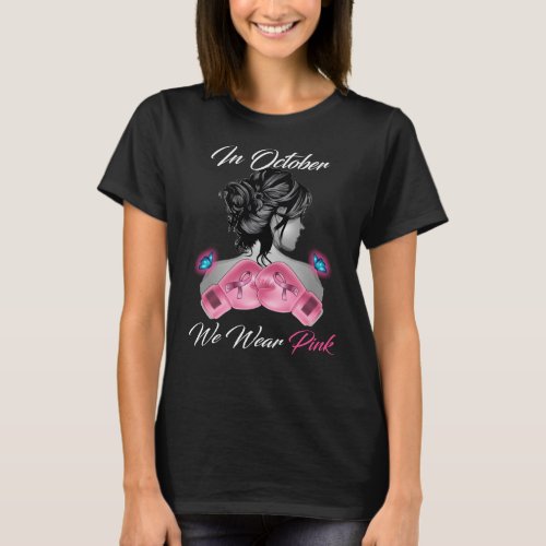Women Gloves Boxing In October We Wear Pink Breast T_Shirt