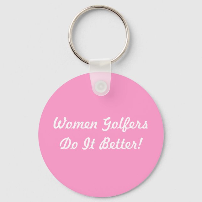 Women Golfers Do It Better! Keychain (Front)
