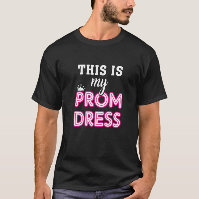 Women Graduation School  This Is My Prom Dress T-Shirt (Front)