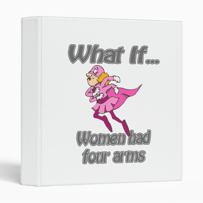 Women had four arms binders