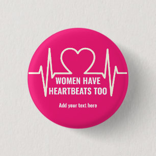 Women Have Heartbeats Too   Button
