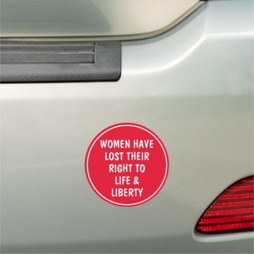 Women Have Lost Their Right to Life  Car Magnet