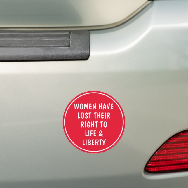 Women Have Lost Their Right to Life  Car Magnet (In Situ)