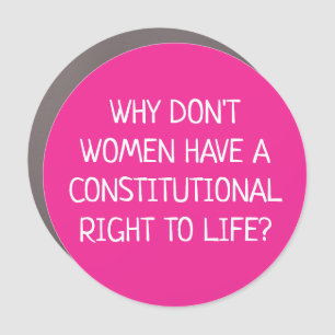 Women Have No Right to Life Car Magnet