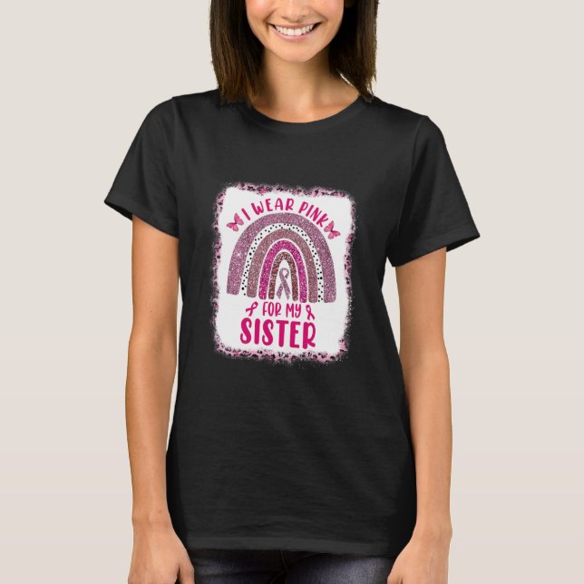 Women I Wear Pink For My Sister Rainbow Breast T-Shirt (Front)