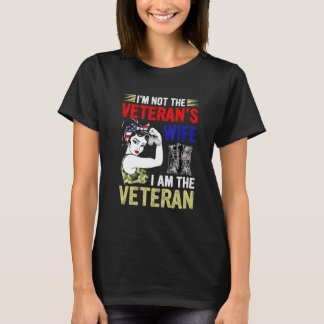 Women I'm Not Veteran's Wife I Am Veteran T-Shirt