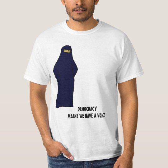 women in abaya color, DEMOCRACYMEANS WE HAVE A ... T-Shirt