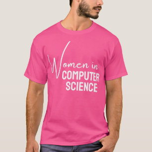 Women in Computer Science for Girls Teens Women  T-Shirt