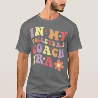 Women In My Volleyball Coach Era Funny T-Shirt