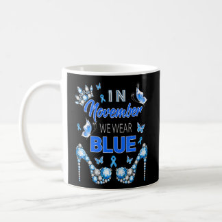 Women In November we wear Blue Diabetes Awareness  Coffee Mug