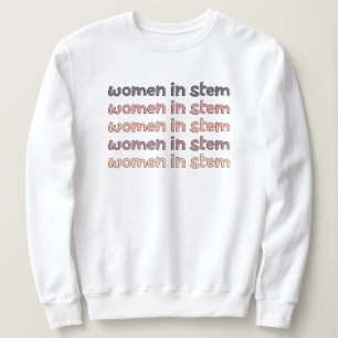 Women in Stem Steminist Stem Graduate Gifts Sweatshirt