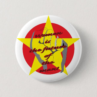 Women is the future of the man! pinback button