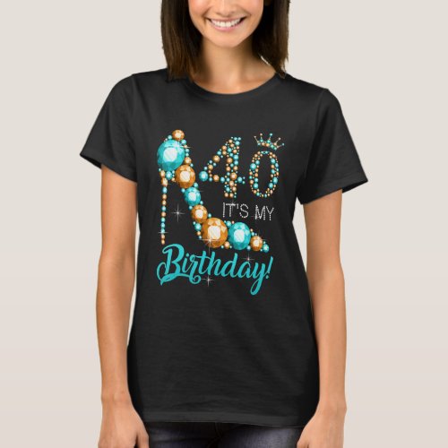 Women It S My 40th Shoe Crown Happy 40th Birthday T_Shirt