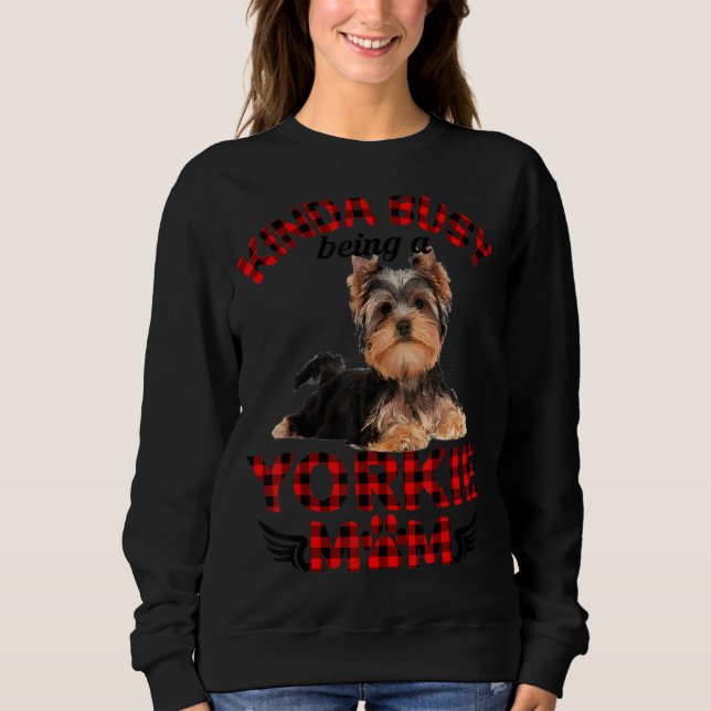 Women Kinda Busy Being A Yorkie Mom  Yorkie Owner Sweatshirt (Front)
