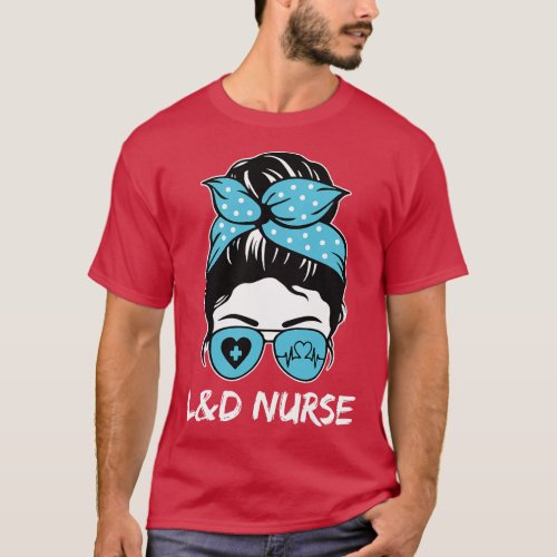Women Labor and Delivery Nurse Shirt  LD Messy Bu