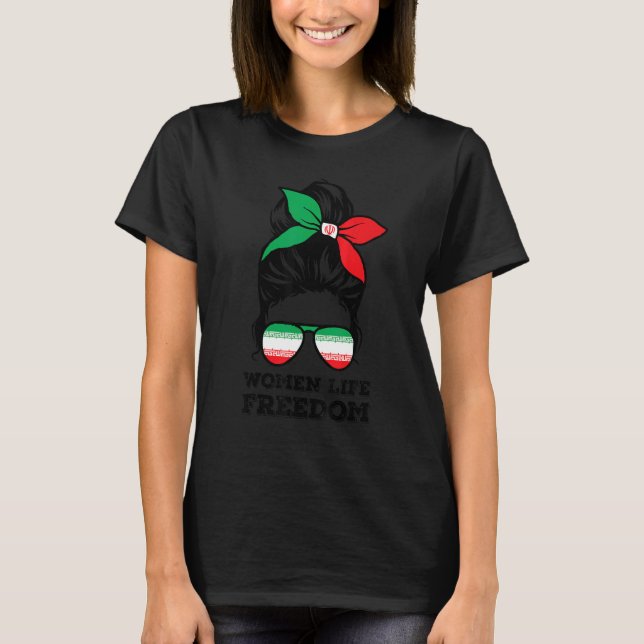 Women Life Freedom Free Iran Messy Bun Iranian Fla T-Shirt (Front)