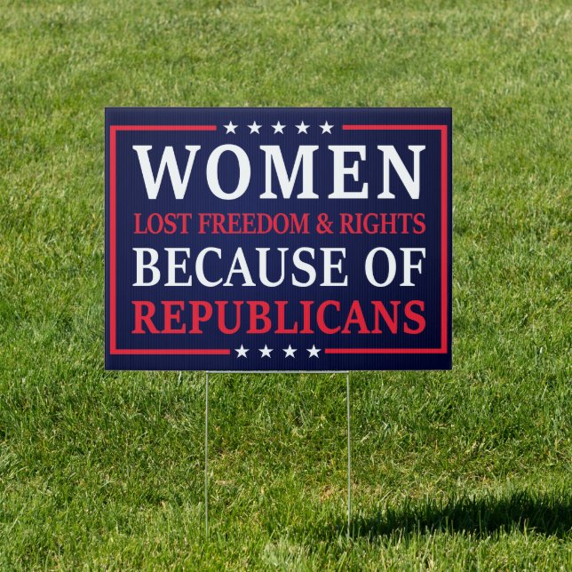 Women Lost Freedom & Rights Because of Republicans Sign (Insitu)