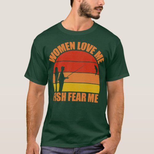 Women Love Me Fish Fear Me T_Shirt