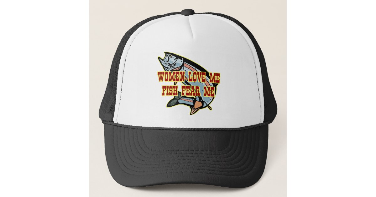 Women Love Me Fish Fear me Trucker Hat