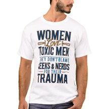 Women Love Toxic Men
