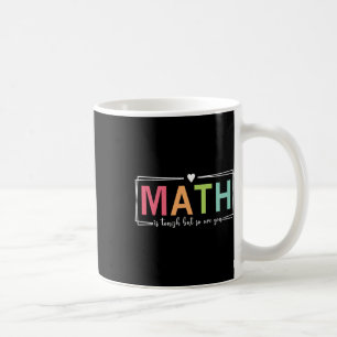 Women Math Is Tough But So Are You Math Teacher Ma Coffee Mug