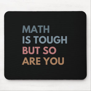 Women Math Is Tough But So Are You Math Teacher Ma Mouse Pad
