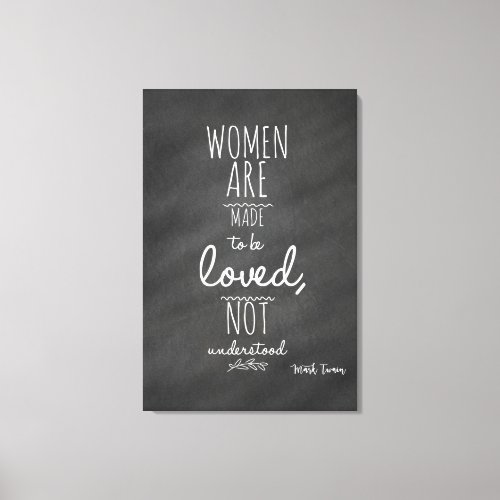 Women Meant to be Loved Mark Twain Quote Canvas Print