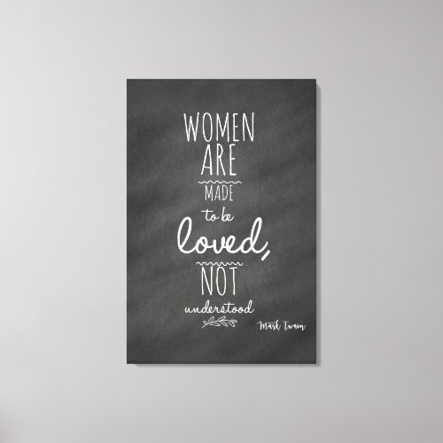 Women Meant to be Loved Mark Twain Quote Canvas Print