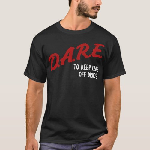 Women Men Dare To Keep Kids Off Drugs Streetwear B T_Shirt