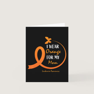 Women Men Kids I Wear Orange For My Mom Leukemia A Card