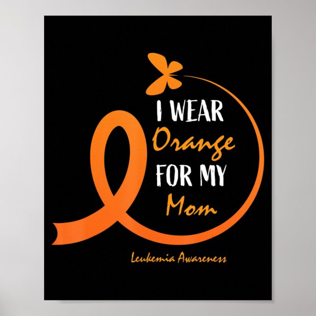 Women Men Kids I Wear Orange For My Mom Leukemia A Poster (Front)