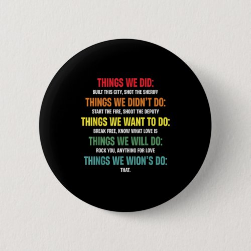 Women Men Vintage Things We Did Didn't Want Will W Button
