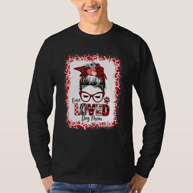 Women Messy Bun Hair One Loved Dog Mom Valentine S T-Shirt (Front)