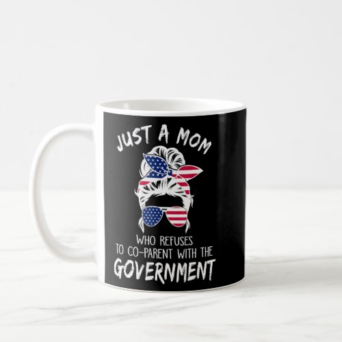 Women Mom I Dont Co Parent With The Government  Coffee Mug