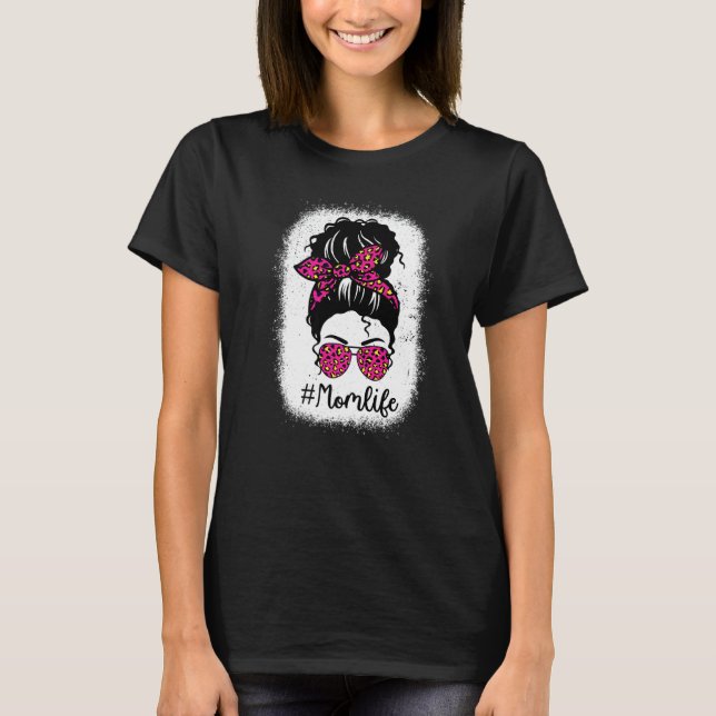 Women Mom Life Bleached  Mom Life Leopard Messy Bu T-Shirt (Front)