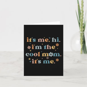 Women Mothers Day  Its Me Hi I'm The Cool Mom Its  Card