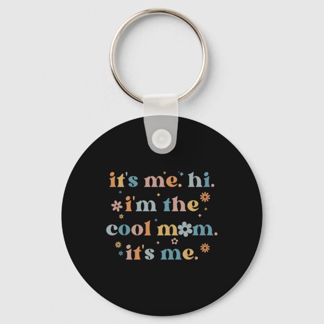 Women Mothers Day  Its Me Hi I'm The Cool Mom Its  Keychain (Front)