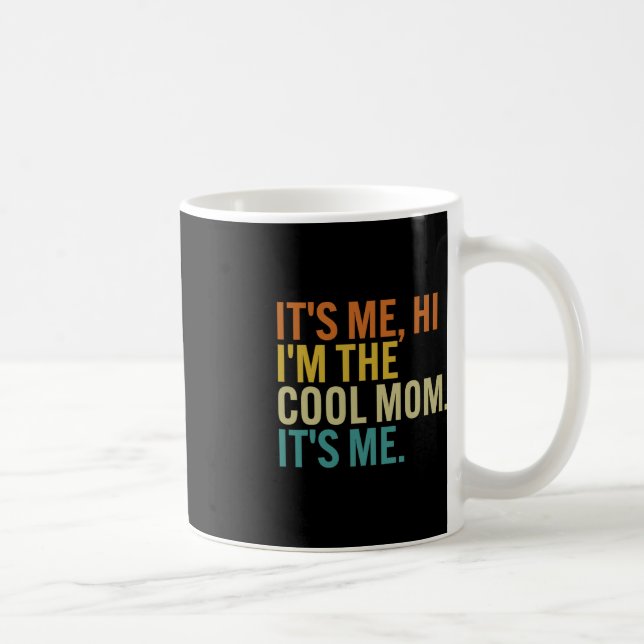 Women Mothers Day Retro Its Me Hi I'm The Cool Mom Coffee Mug (Right)