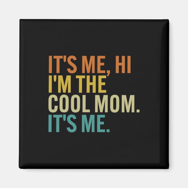 Women Mothers Day Retro Its Me Hi I'm The Cool Mom Magnet (Front)