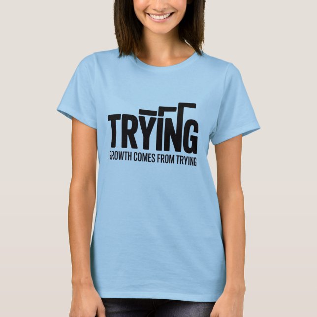 Women Motivational T-Shirt – Growth Comes From Try (Front)