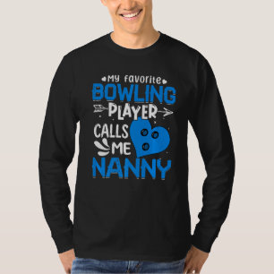 Women My Favorite Bowling Player Calls Me Nanny T-Shirt