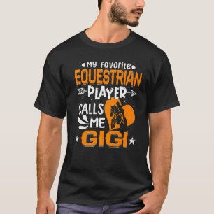 Women My Favorite Equestrian Player Calls Me Gigi T-Shirt