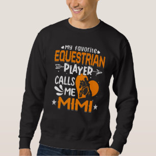 Women My Favorite Equestrian Player Calls Me Mimi Sweatshirt